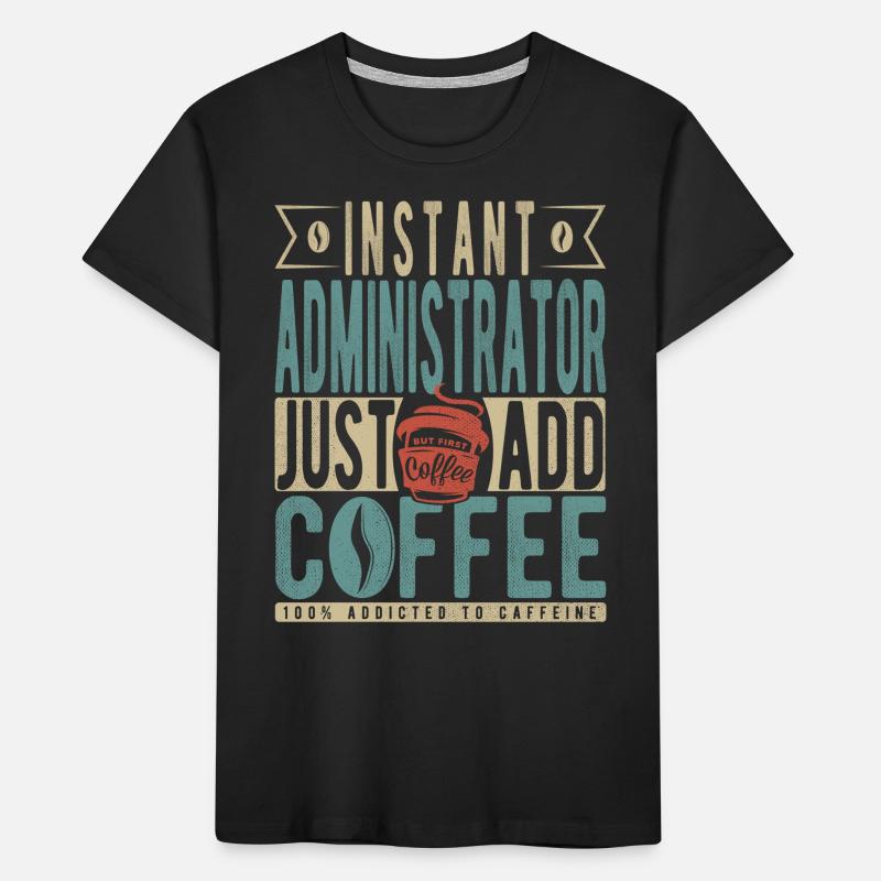 Administrateur instantané Il suffit d’ajouter du café T-shirt bio Premium Enfant