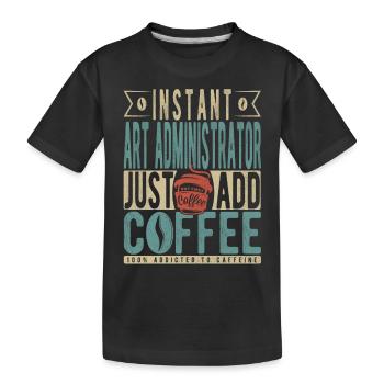 Instant Art Administrator Fügen Sie einfach Kaffee hinzu - Kinder Premium Bio T-Shirt - Schwarz - Vorne