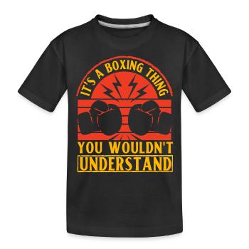 It's a boxing thing you wouldn't understand - Kids' Premium Organic T-Shirt - black - Front