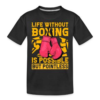 Life without Boxing is possible but pointless - Kids' Premium Organic T-Shirt - black - Front