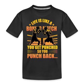 Das Leben ist wie ein Boxkampf, du wirst geschlagen, also - Kinder Premium Bio T-Shirt - Schwarz - Vorne