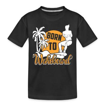Wakeboarding Born To Wakeboard - Kids' Premium Organic T-Shirt - black - Front