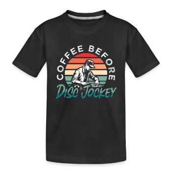 Disc Jockey Coffee Before Disco Hall Coffee Lover - Kinder Premium Bio T-Shirt - Schwarz - Vorne