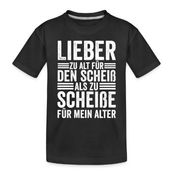 Too old for that shit - Kids' Premium Organic T-Shirt - black - Front