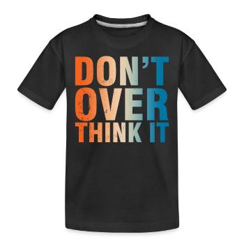 Ne t’inquiète pas trop Devise - T-shirt bio Premium Enfant - noir - Devant