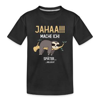 Mache Ich Später vielleicht - Kinder Premium Bio T-Shirt - Schwarz - Vorne