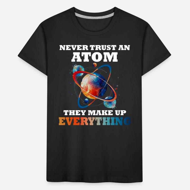 Never trust an atom - they invent everything Kids' Premium Organic T-Shirt