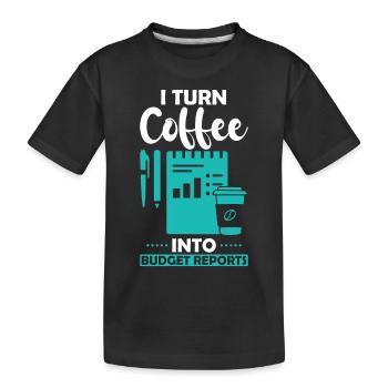 Turning Coffee into Budget Reports - Kids' Premium Organic T-Shirt - black - Front