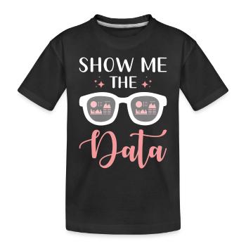 Show me the data analysis brilliance - Kids' Premium Organic T-Shirt - black - Front