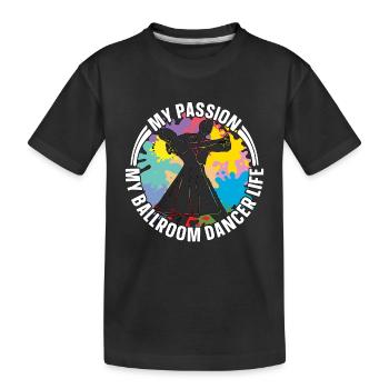 Ballroom Dancer My Passion My Ballroom Dance Sport - Kinder Premium Bio T-Shirt - Schwarz - Vorne