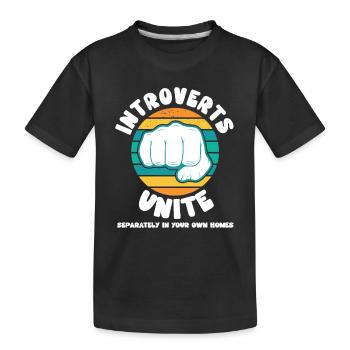 Introverts Unite Separately In Your Own Homes - Kids' Premium Organic T-Shirt - black - Front