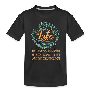 Life The embarrassing moment between lives - Kids' Premium Organic T-Shirt - black - Front