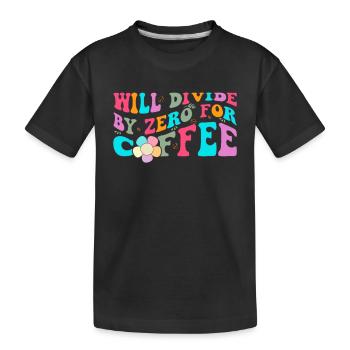Will divide by zero for coffee Funny Math - Kids' Premium Organic T-Shirt - black - Front