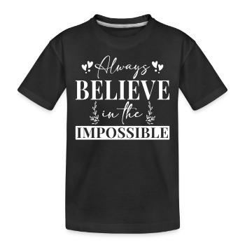 Croyez toujours en l’impossible - T-shirt bio Premium Enfant - noir - Devant