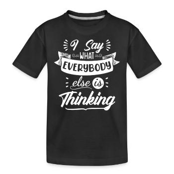 Je dis ce que tout le monde pense - T-shirt bio Premium Enfant - noir - Devant