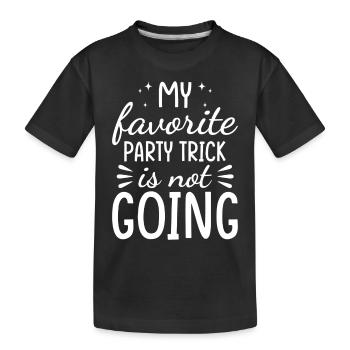 My favorite party trick is not coming - Kids' Premium Organic T-Shirt - black - Front