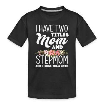 Stepmom Mom Title Flowers - Kids' Premium Organic T-Shirt - black - Front