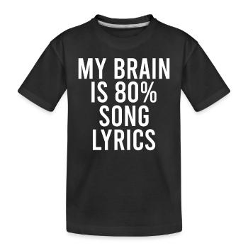 My Brain is 80% song lyrics - Kids' Premium Organic T-Shirt - black - Front
