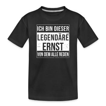 Ich bin dieser legendäre für Ernst - Kinder Premium Bio T-Shirt - Schwarz - Vorne