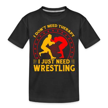 Ich brauche keine Therapie, ich brauche nur Wrestling - Kinder Premium Bio T-Shirt - Schwarz - Vorne