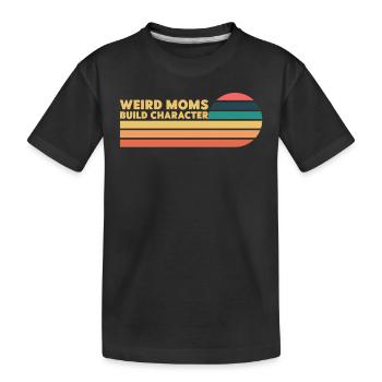 Weird Moms Build Character - Kinder Premium Bio T-Shirt - Schwarz - Vorne