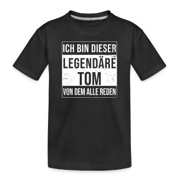 Ich bin dieser legendäre für Tom - Kinder Premium Bio T-Shirt - Schwarz - Vorne