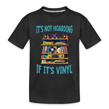 It's Not Hoarding If It's Vinyl Collectible - Kids' Premium Organic T-Shirt - black - Front