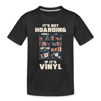 It's Not Hoarding If It's Vinyl Collectible - Kids' Premium Organic T-Shirt - black - Front