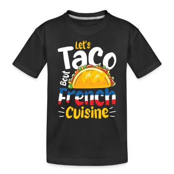 Let's Taco 'bout French Cuisine - Kinder Premium Bio T-Shirt - Schwarz - Vorne