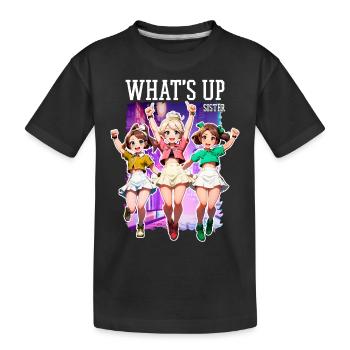 Whats Up Sister Funny Trendy Streamer Cute Girl - Kids' Premium Organic T-Shirt - black - Front