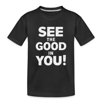 Sieh Das Gute In Dir - Positiv Denken - Kinder Premium Bio T-Shirt - Schwarz - Vorne