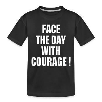 Start the day with courage - Kids' Premium Organic T-Shirt - black - Front