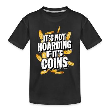 Coins Collector: Accumulating History, Not Hoardin - Kinder Premium Bio T-Shirt - Schwarz - Vorne