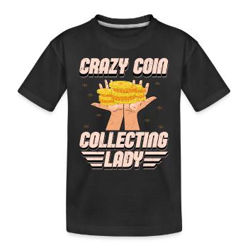 Crazy Coin Lady: Numismatic Enthusiast Extraordina - Kinder Premium Bio T-Shirt - Schwarz - Vorne