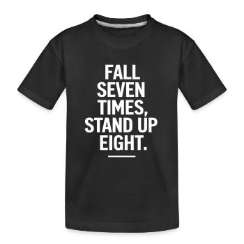 Fall Seven Times Stand Up Eight - Kinder Premium Bio T-Shirt - Schwarz - Vorne