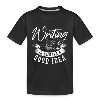 Writing Is Always Good Idea Journalist Book Writer - Kinder Premium Bio T-Shirt - Schwarz - Vorne