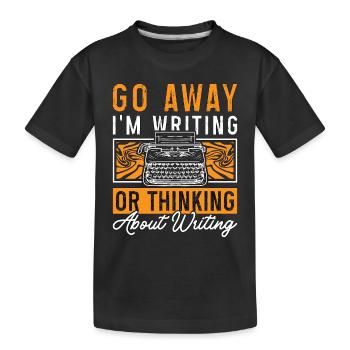 Ecrire Va-t’en J’écris ou je pense romancier - T-shirt bio Premium Enfant - noir - Devant