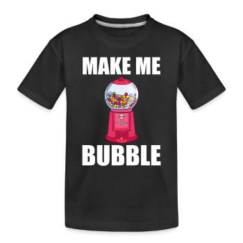 Chewing Gum Vending Machine Saying - Make Me Bubble - Kids' Premium Organic T-Shirt - black - Front