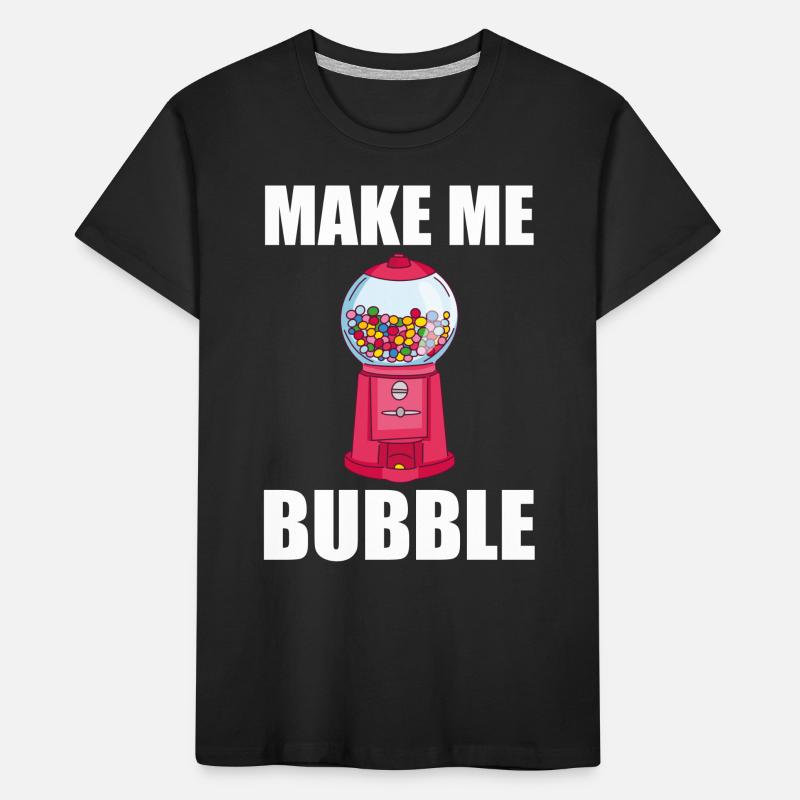 Chewing Gum Vending Machine Saying - Make Me Bubble Kids' Premium Organic T-Shirt