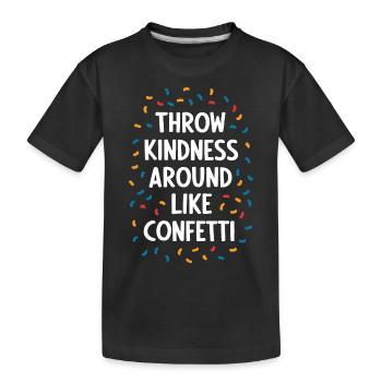 Streue Freundlichkeit Wie Konfetti - Kinder Premium Bio T-Shirt - Schwarz - Vorne
