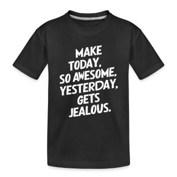 Rendez aujourd’hui si génial qu’hier sera envieux - T-shirt bio Premium Enfant - noir - Devant
