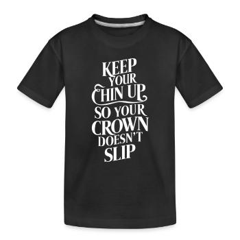 Gardez le menton haut pour que votre couronne ne glisse pas - T-shirt bio Premium Enfant - noir - Devant