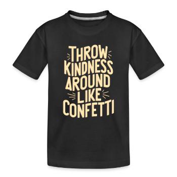 Streu Freundlichkeit Wie Konfetti - Kinder Premium Bio T-Shirt - Schwarz - Vorne