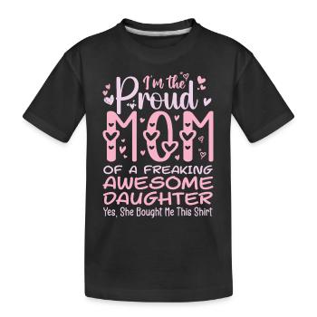 I'm A Proud Mom Of A Freaking Awesome Daughter - T-shirt bio Premium Enfant - noir - Devant