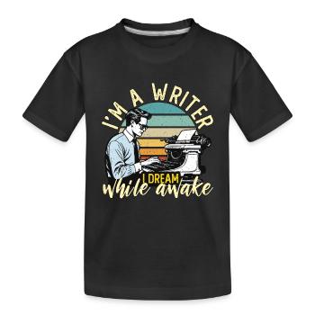 Writing I'm A Writer I Dream While Awake Novelist - Kinder Premium Bio T-Shirt - Schwarz - Vorne