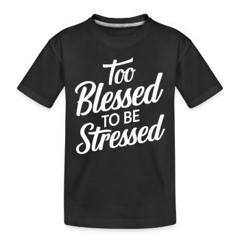 Too to be stressed - Kids' Premium Organic T-Shirt - black - Front