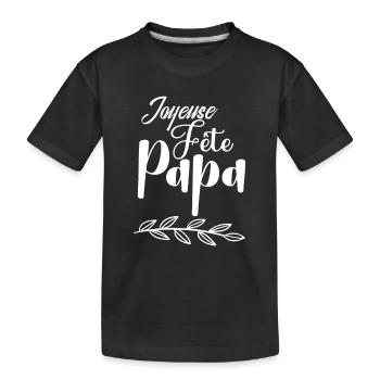 Joyeuse Fête Papa - T-shirt bio Premium Enfant - noir - Devant