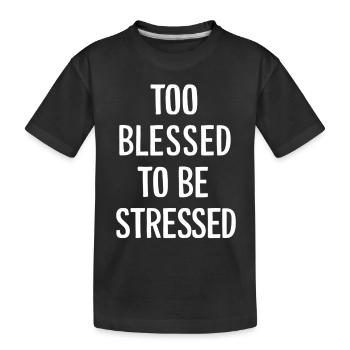 Too to be stressed - Kids' Premium Organic T-Shirt - black - Front