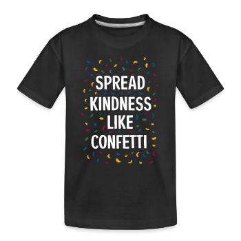 Spread Kindness Like Confetti - Kids' Premium Organic T-Shirt - black - Front