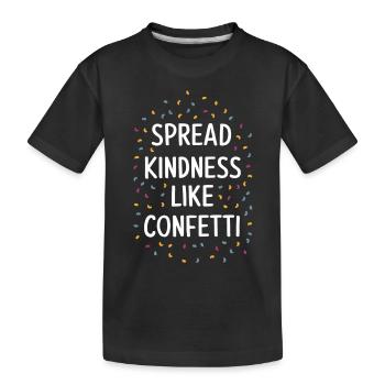 Verbreite Freundlichkeit Wie Konfetti - Kinder Premium Bio T-Shirt - Schwarz - Vorne